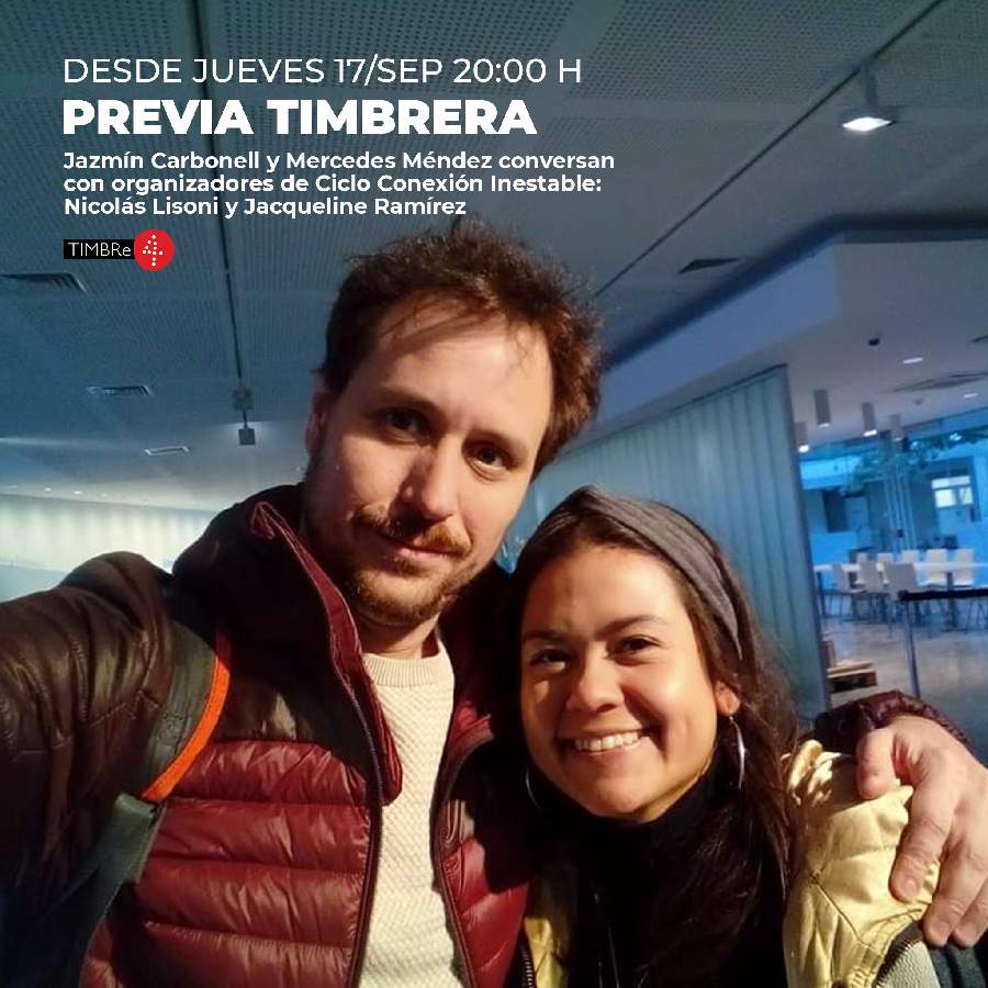 Previa Timbrera con organizadores de Ciclo Conexión Inestable: Nicolás Lisoni y Jacqueline Ramírez